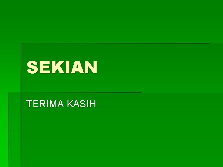 SEKIAN TERIMA KASIH 