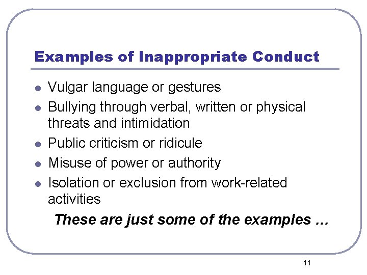 Examples of Inappropriate Conduct l l l Vulgar language or gestures Bullying through verbal,