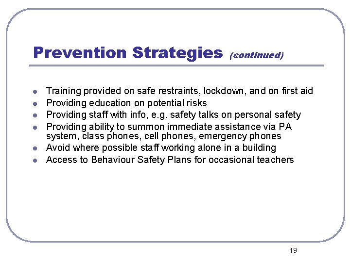 Prevention Strategies l l l (continued) Training provided on safe restraints, lockdown, and on