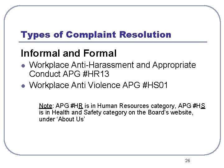 Types of Complaint Resolution Informal and Formal l l Workplace Anti-Harassment and Appropriate Conduct