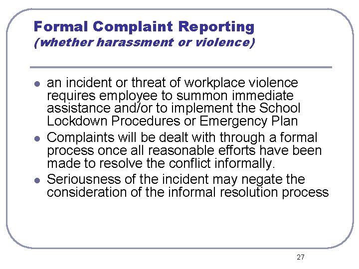 Formal Complaint Reporting (whether harassment or violence) l l l an incident or threat