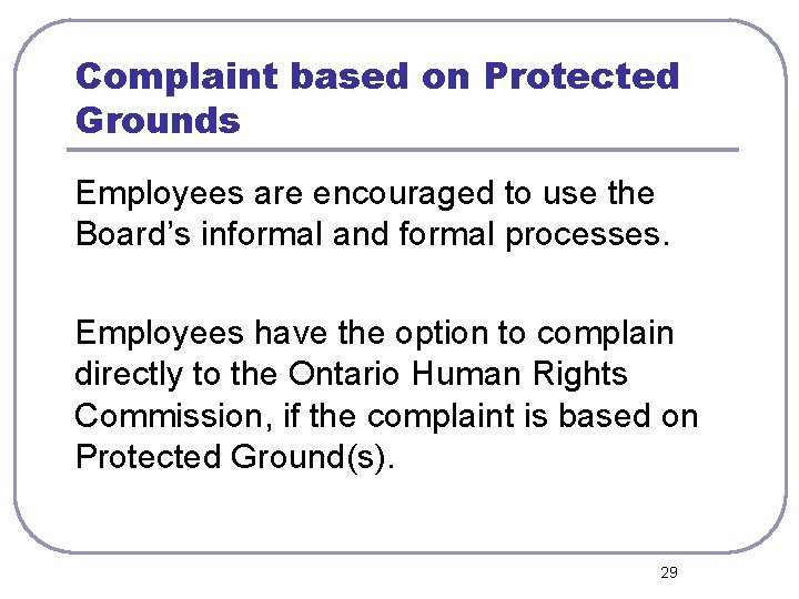 Complaint based on Protected Grounds Employees are encouraged to use the Board’s informal and