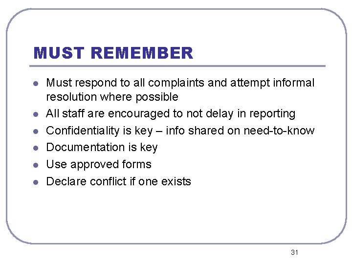 MUST REMEMBER l l l Must respond to all complaints and attempt informal resolution