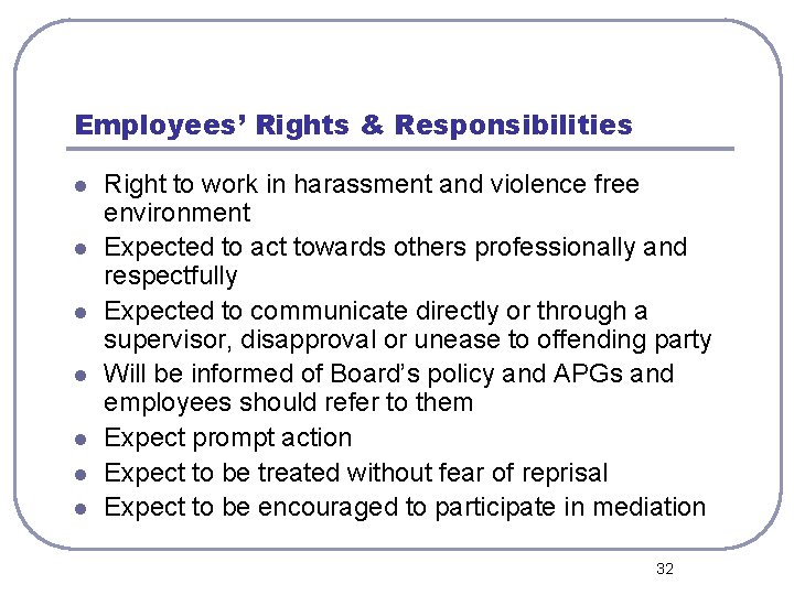 Employees’ Rights & Responsibilities l l l l Right to work in harassment and