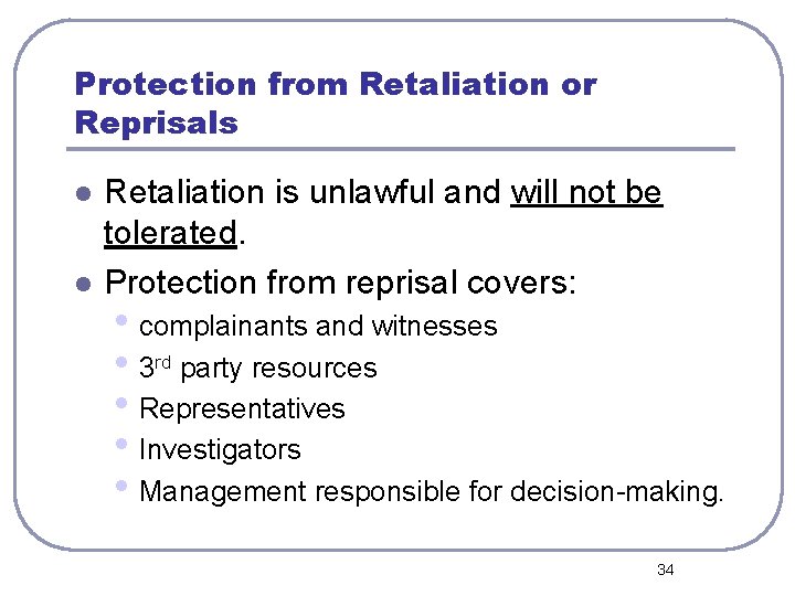 Protection from Retaliation or Reprisals l l Retaliation is unlawful and will not be