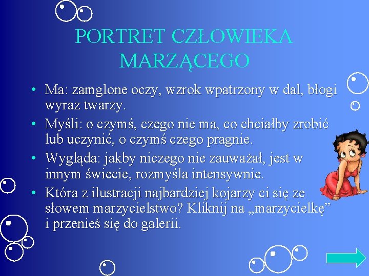 PORTRET CZŁOWIEKA MARZĄCEGO • Ma: zamglone oczy, wzrok wpatrzony w dal, błogi wyraz twarzy.