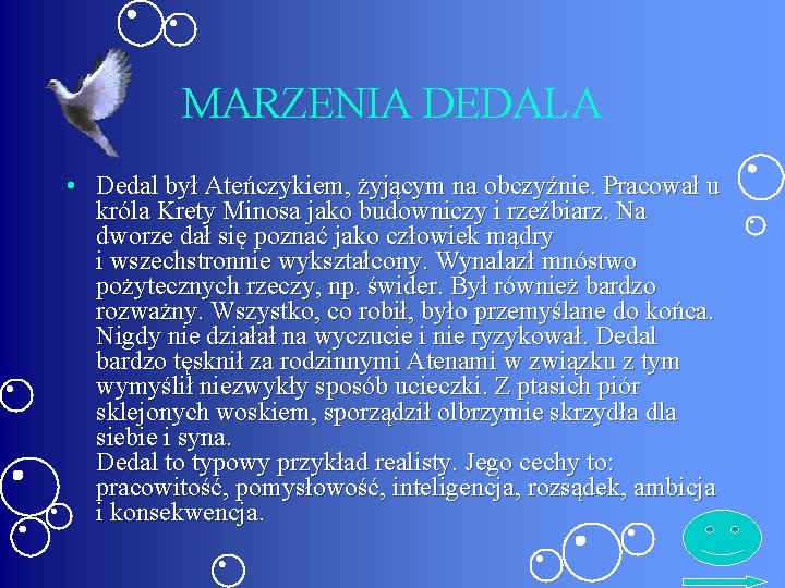 MARZENIA DEDALA • Dedal był Ateńczykiem, żyjącym na obczyźnie. Pracował u króla Krety Minosa