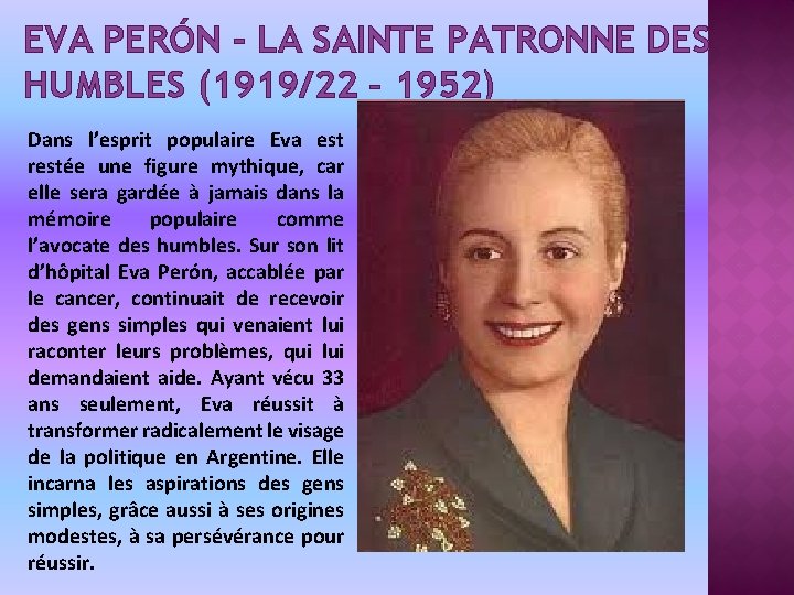 EVA PERÓN - LA SAINTE PATRONNE DES HUMBLES (1919/22 – 1952) Dans l’esprit populaire