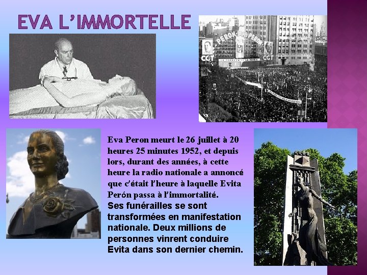 EVA L’IMMORTELLE Eva Peron meurt le 26 juillet à 20 heures 25 minutes 1952,