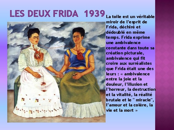 LES DEUX FRIDA 1939 La toile est un véritable miroir de l’esprit de Frida,