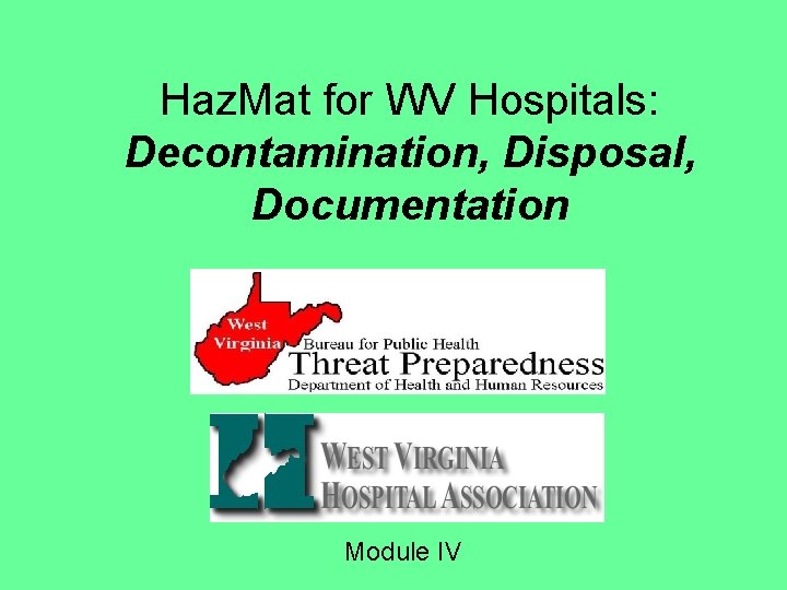 Haz. Mat for WV Hospitals: Decontamination, Disposal, Documentation Module IV 