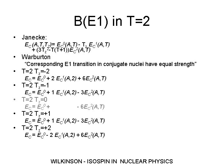 B(E 1) in T=2 • Janecke: EC (A, T, TZ)= EC 0(A, T) -