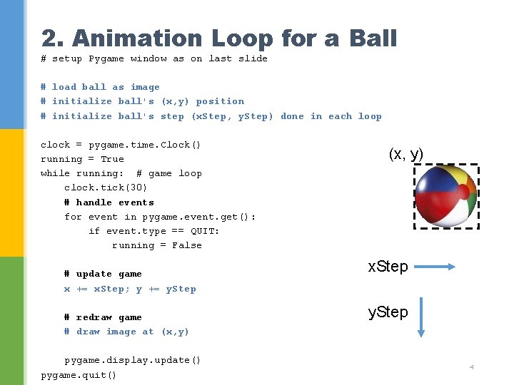 2. Animation Loop for a Ball # setup Pygame window as on last slide