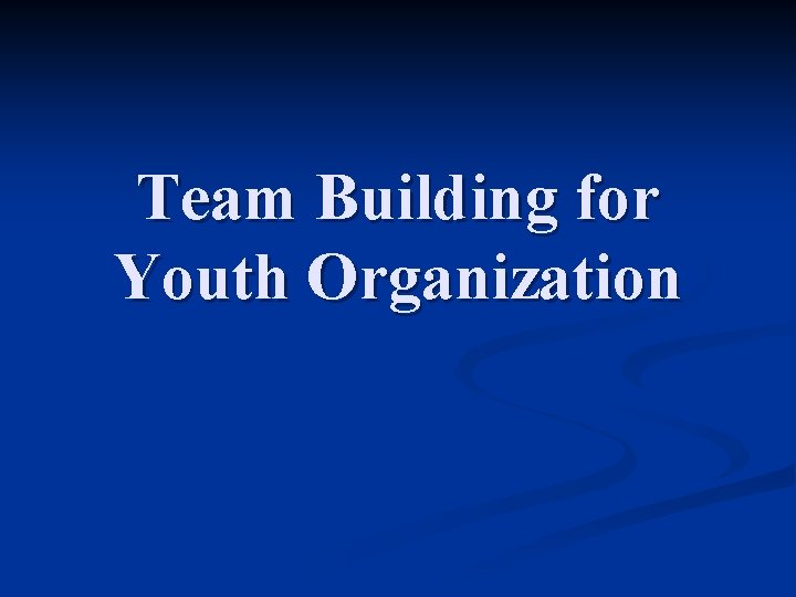 Team Building for Youth Organization 