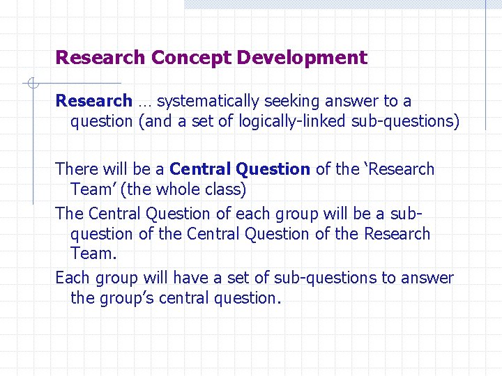 Research Concept Development Research … systematically seeking answer to a question (and a set