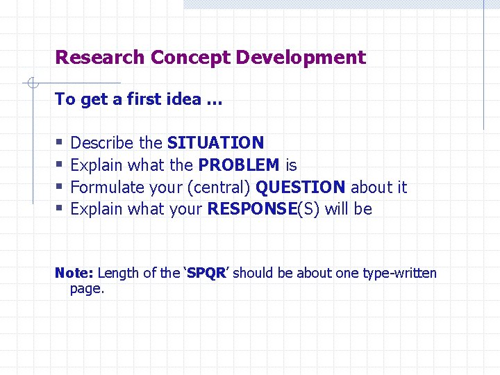 Research Concept Development To get a first idea … § § Describe the SITUATION