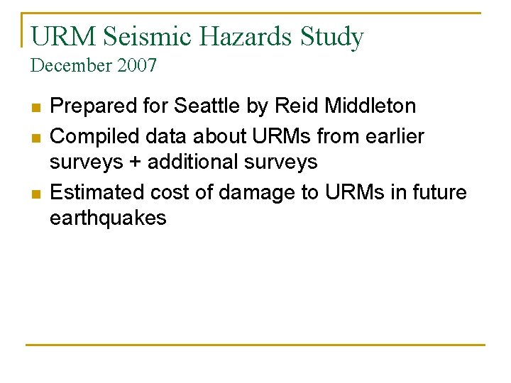 URM Seismic Hazards Study December 2007 n n n Prepared for Seattle by Reid