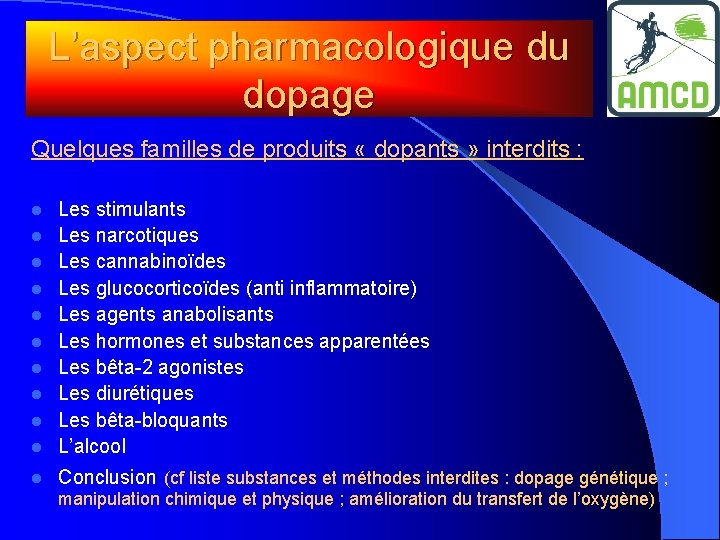 L’aspect pharmacologique du dopage Quelques familles de produits « dopants » interdits : l