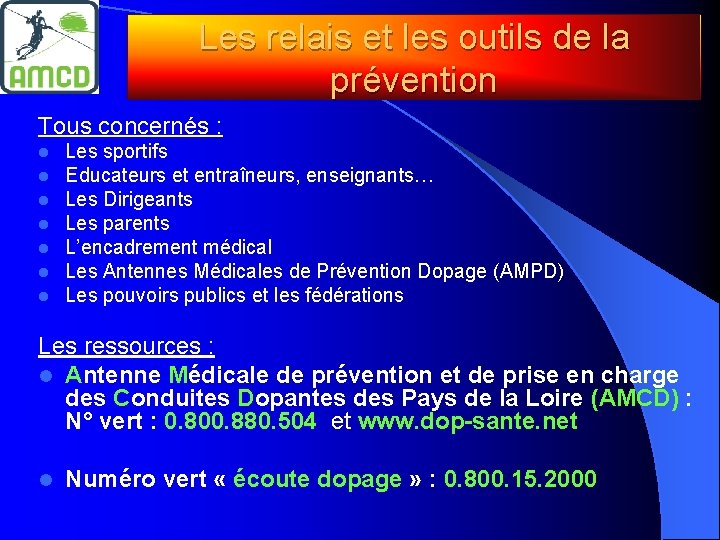 Les relais et les outils de la prévention Tous concernés : l l l