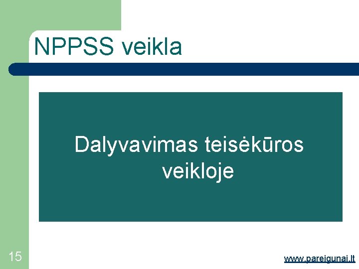 NPPSS veikla Dalyvavimas teisėkūros veikloje 15 www. pareigunai. lt 