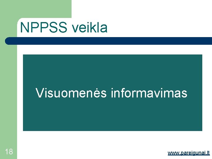 NPPSS veikla Visuomenės informavimas 18 www. pareigunai. lt 