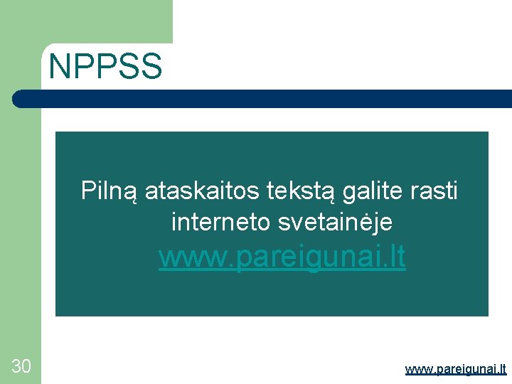 NPPSS Pilną ataskaitos tekstą galite rasti interneto svetainėje www. pareigunai. lt 30 www. pareigunai.