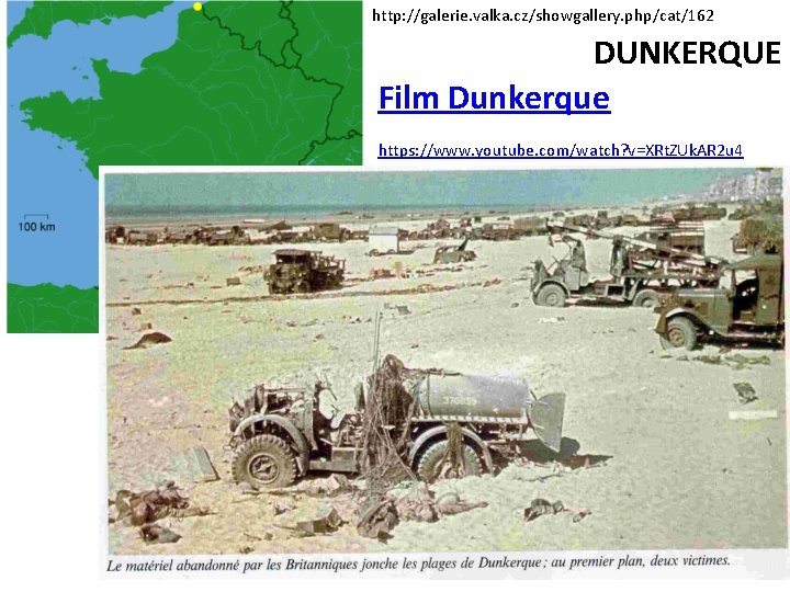 http: //galerie. valka. cz/showgallery. php/cat/162 DUNKERQUE Film Dunkerque https: //www. youtube. com/watch? v=XRt. ZUk.