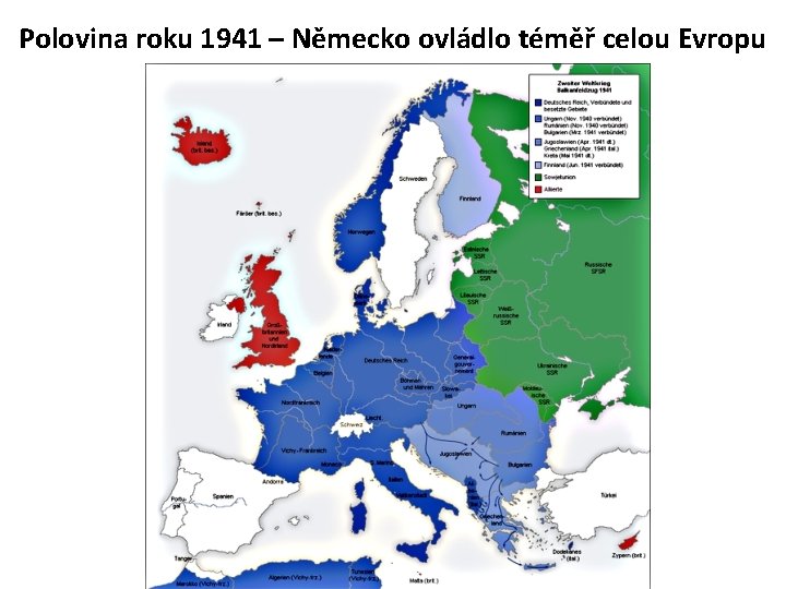 Polovina roku 1941 – Německo ovládlo téměř celou Evropu 