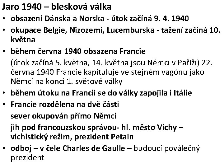 Jaro 1940 – blesková válka • obsazení Dánska a Norska - útok začíná 9.