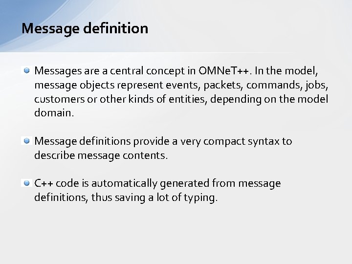 Message definition Messages are a central concept in OMNe. T++. In the model, message