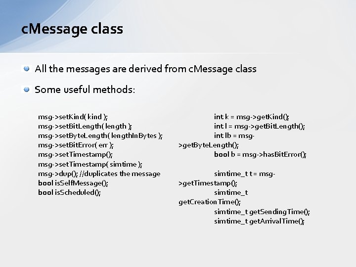 c. Message class All the messages are derived from c. Message class Some useful