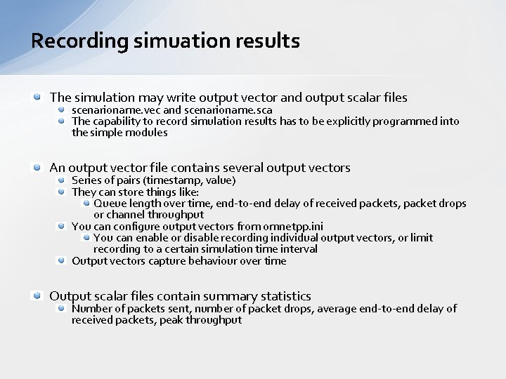 Recording simuation results The simulation may write output vector and output scalar files scenarioname.