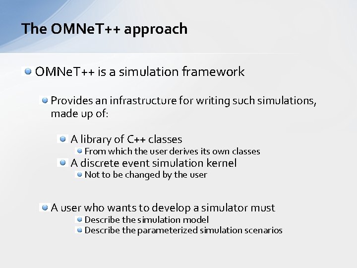 The OMNe. T++ approach OMNe. T++ is a simulation framework Provides an infrastructure for