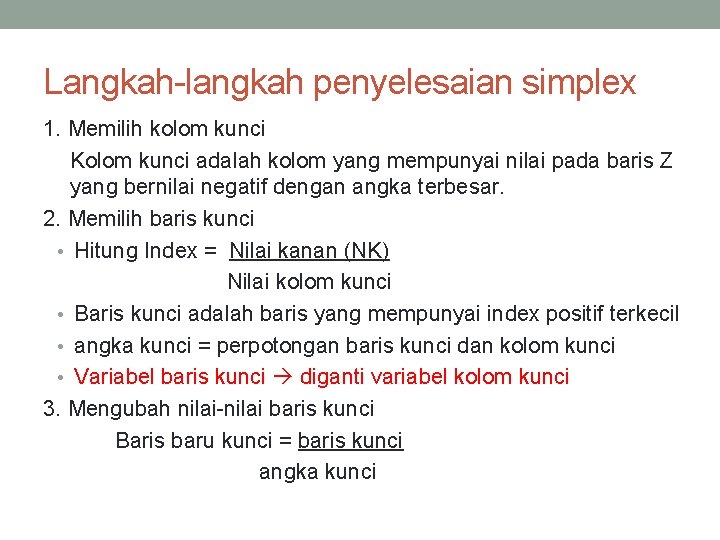 Langkah-langkah penyelesaian simplex 1. Memilih kolom kunci Kolom kunci adalah kolom yang mempunyai nilai