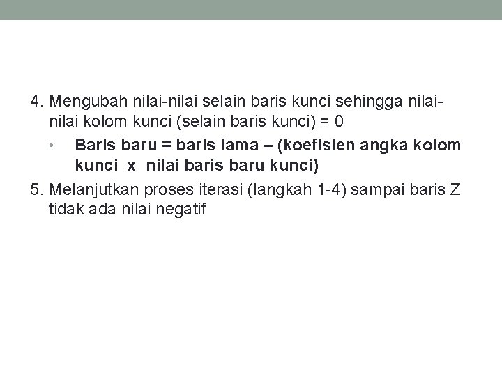 4. Mengubah nilai-nilai selain baris kunci sehingga nilai kolom kunci (selain baris kunci) =