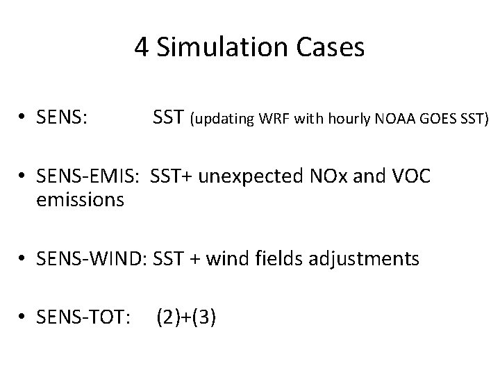 4 Simulation Cases • SENS: SST (updating WRF with hourly NOAA GOES SST) •