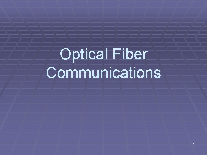 Optical Fiber Communications 1 