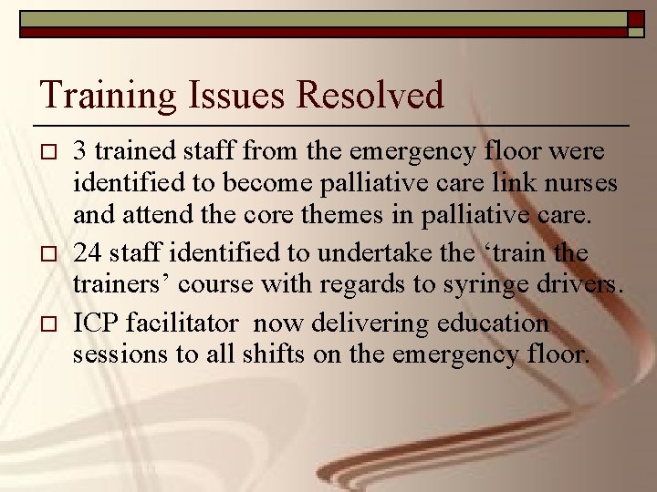 Training Issues Resolved o o o 3 trained staff from the emergency floor were