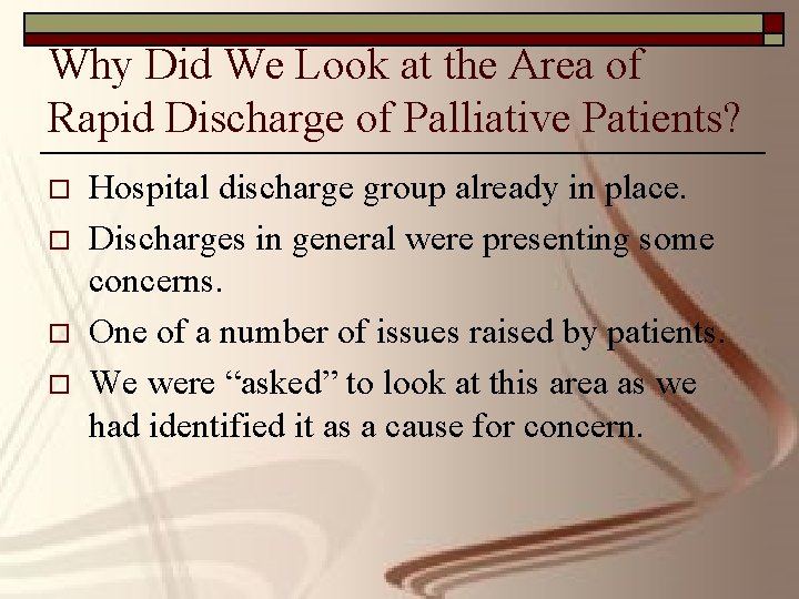 Why Did We Look at the Area of Rapid Discharge of Palliative Patients? o