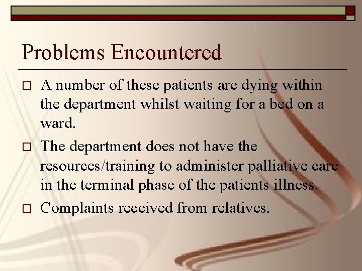 Problems Encountered o o o A number of these patients are dying within the