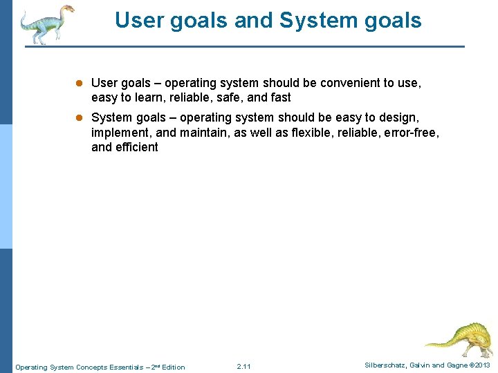 User goals and System goals l User goals – operating system should be convenient