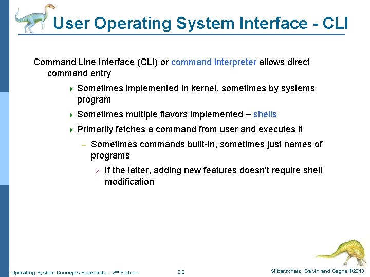 User Operating System Interface - CLI Command Line Interface (CLI) or command interpreter allows
