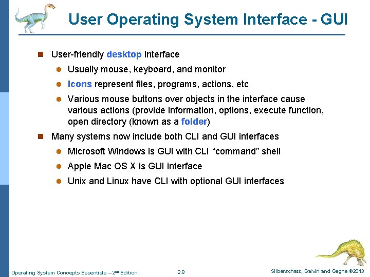 User Operating System Interface - GUI n User-friendly desktop interface l Usually mouse, keyboard,