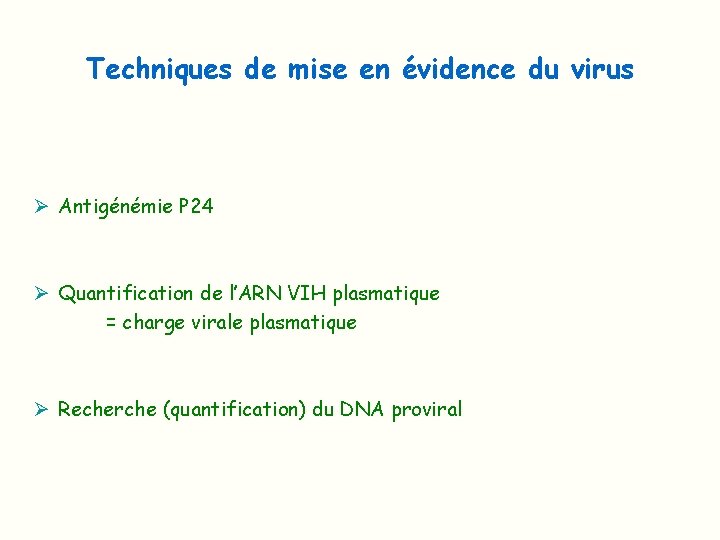 Techniques de mise en évidence du virus Ø Antigénémie P 24 Ø Quantification de