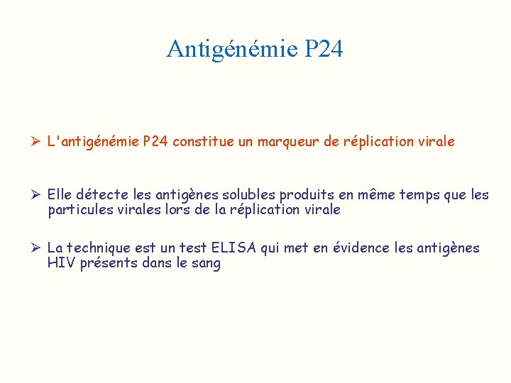 Antigénémie P 24 Ø L'antigénémie P 24 constitue un marqueur de réplication virale Ø