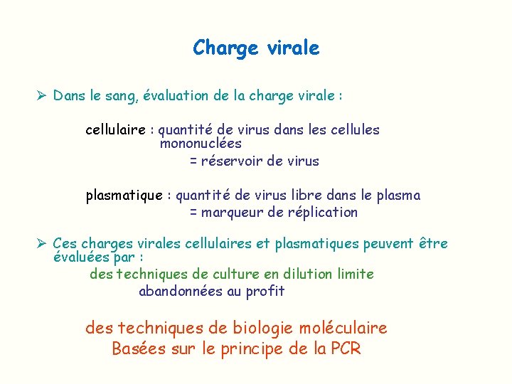 Charge virale Ø Dans le sang, évaluation de la charge virale : cellulaire :