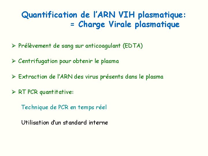 Quantification de l’ARN VIH plasmatique: = Charge Virale plasmatique Ø Prélèvement de sang sur