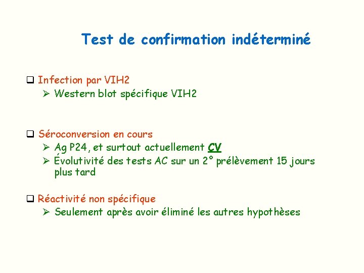 Test de confirmation indéterminé q Infection par VIH 2 Ø Western blot spécifique VIH
