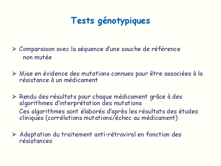 Tests génotypiques Ø Comparaison avec la séquence d’une souche de référence non mutée Ø