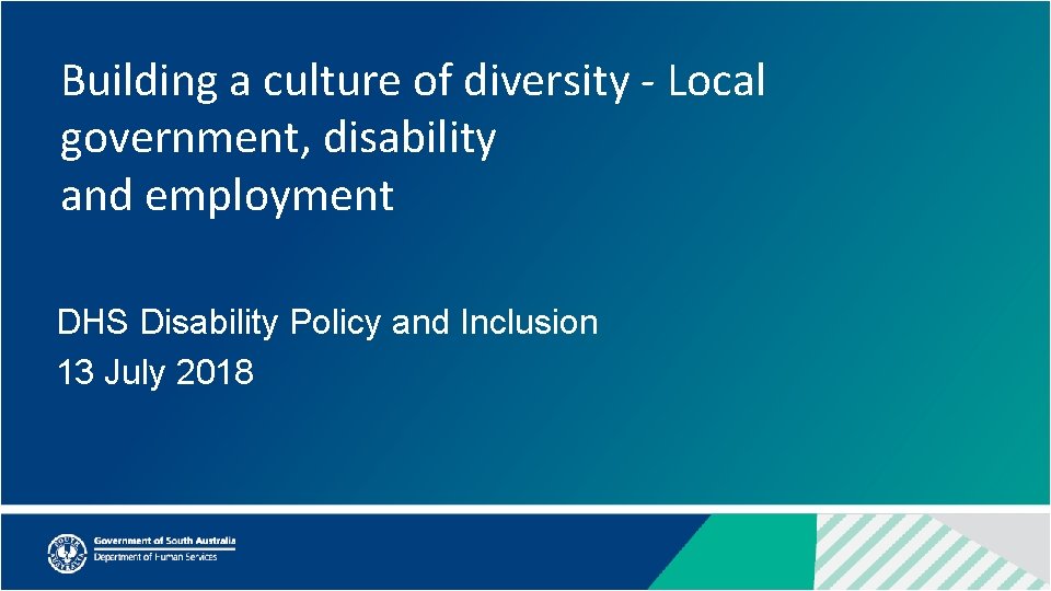 Building a culture of diversity - Local government, disability and employment DHS Disability Policy
